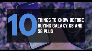 10 Things You Should Know Before Buying  Samsung Galaxy S8 U0026 S8