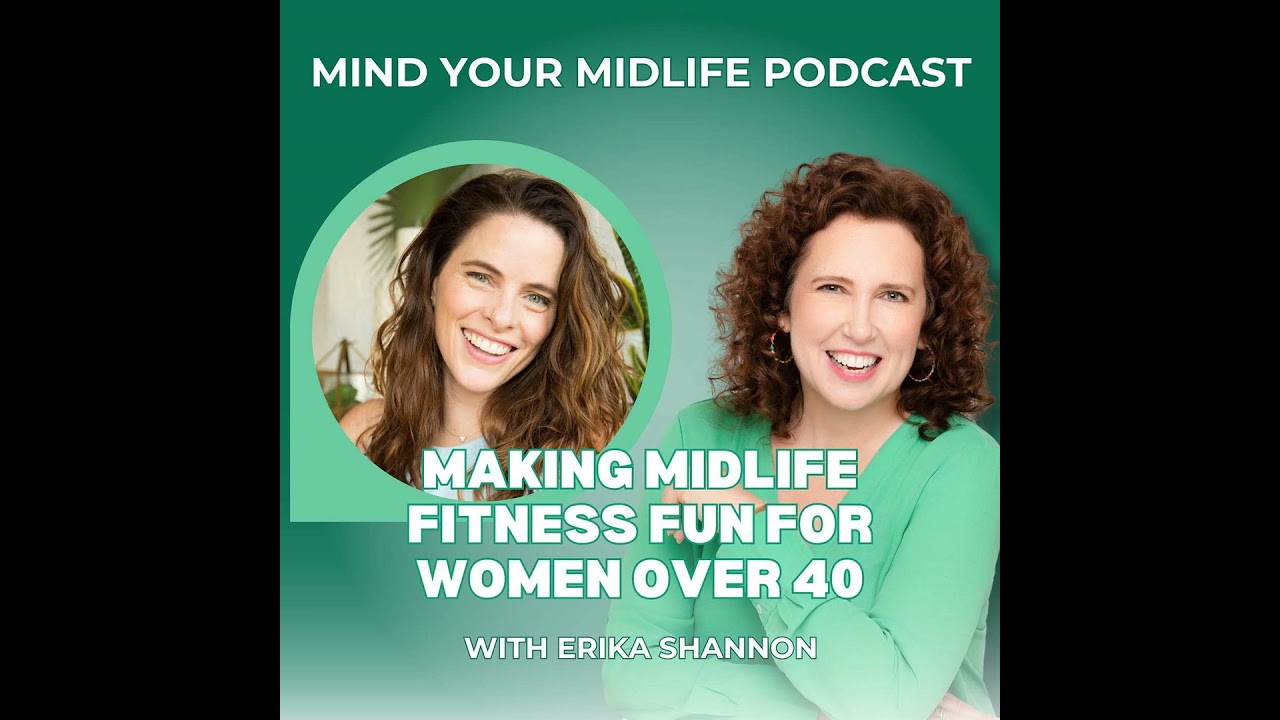 52. Making Midlife Fitness Fun for Women Over 40, with Erika Shannon