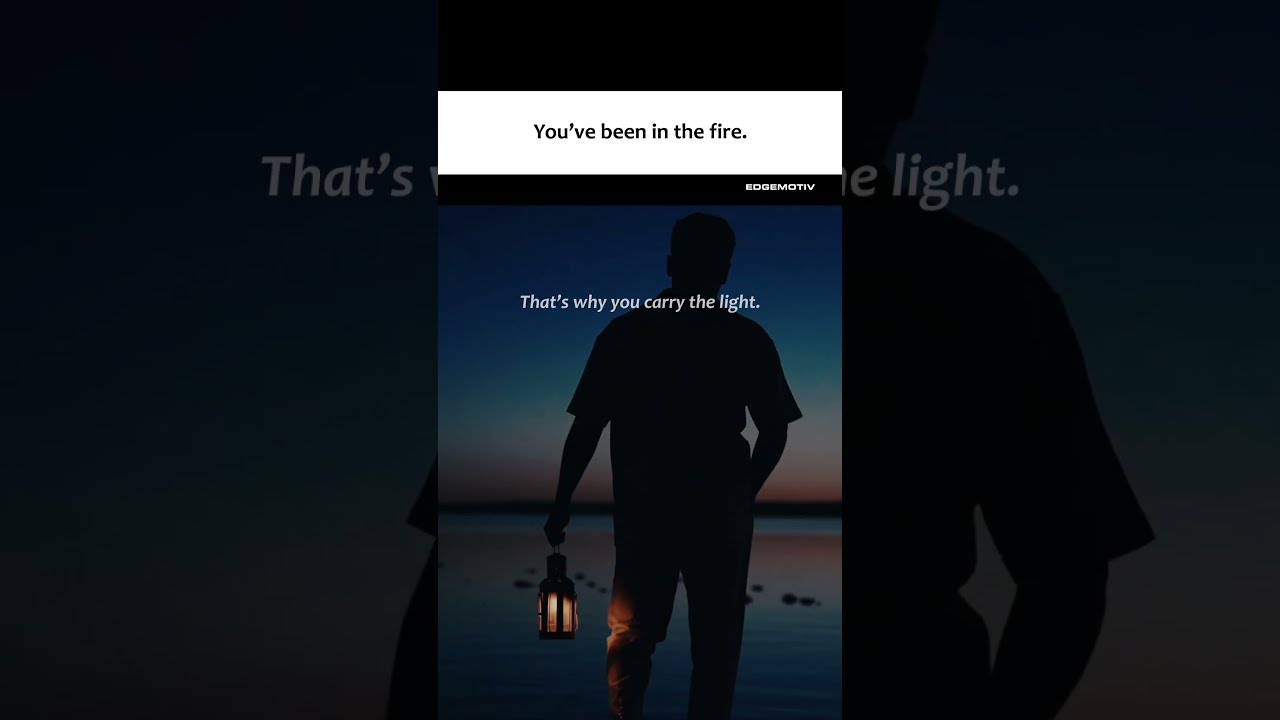 You Ve Been In The Fire That S Why Carry Light Youtubeshorts Motivation