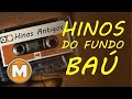 Hinos Relíquias do Fundo do Baú - Os Melhores