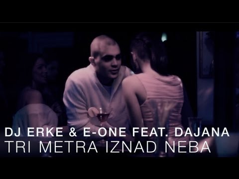 DJ ERKE & E-ONE FEAT. DAJANA - TRI METRA IZNAD NEBA (OFFICIAL VIDEO)