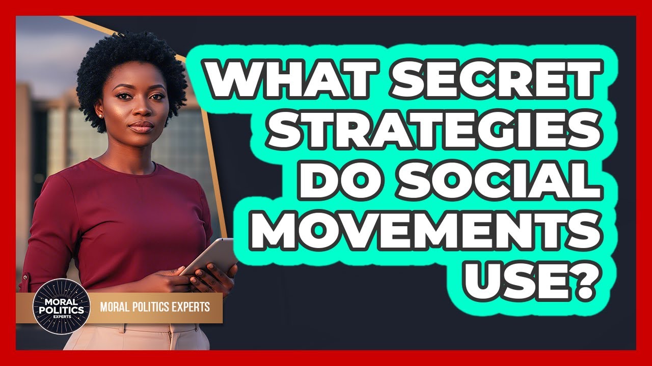What Secret Strategies Do Social Movements Use? - Moral Politics Experts