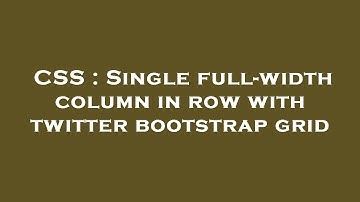 CSS : Single full-width column in row with twitter bootstrap grid