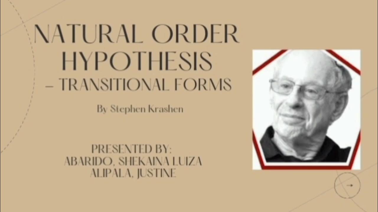 NATURAL ORDER HYPOTHESIS TRANSITIONAL FORMS by Stephen Krashen (Presented by Shekaina