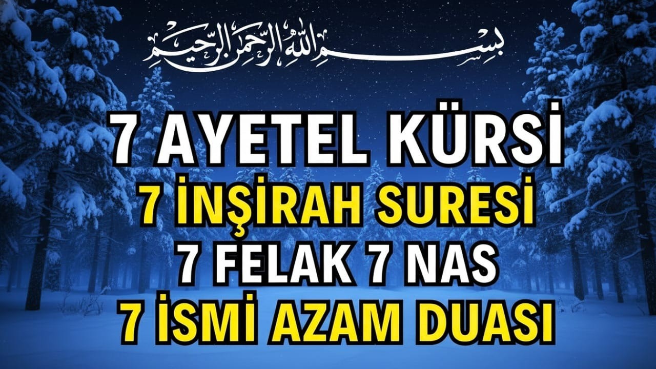 7 Ayetel Kürsi, 7 Felak, 7 Nas, 7 İnşirah | Nazar ve Büyüden Korunma – Kur'an Dinletisi