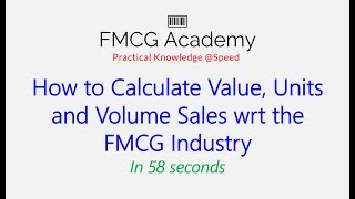 How to calculate Value, Units and Volume Sales wrt the FMCG industry?