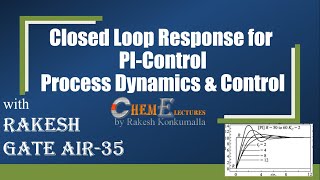 Closed Loop Response for PI-Control(Proportional Integral)| Process Dynamics &amp; Control| Rakesh AIR35