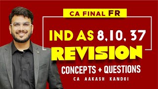 IND AS 8, 10, 37 Revision | Concepts + Questions | CA Final FR Revision | CA Aakash Kandoi