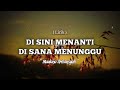 Lirik Lagu Maulana Ardiansyah - Disana Menanti Disini Menunggu (Live Ska)