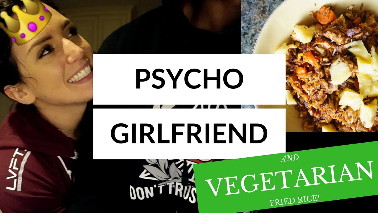 Am I A PSYCHO Girlfriend VEGETARIAN FRIED RICE YouTube Am I A PSYCHO Girlfriend VEGETARIAN FRIED RICE YouTube