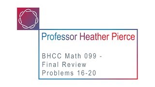 Math 099 Final Review Problems 16-20