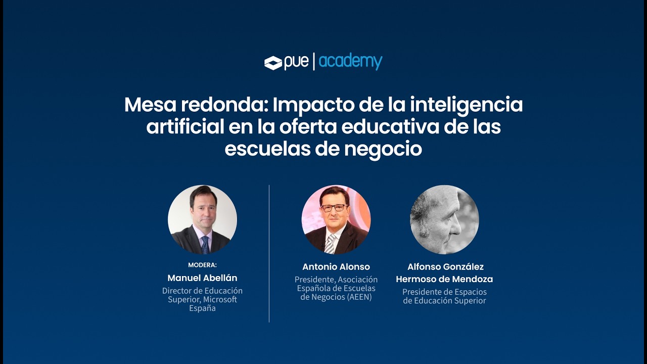 Mesa redonda: Impacto Inteligencia Artificial en la oferta educativa de las escuelas de negocio