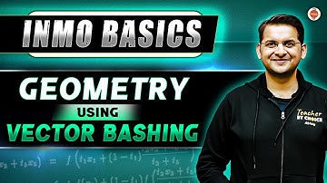 Geometry Using VECTOR BASHING | INMO Basics | Maths Olympiad Preparation | Abhay Sir | VOS