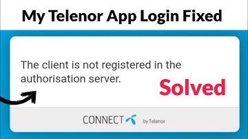 the client is not registered in the authorisation server | Fixed My Telenor App