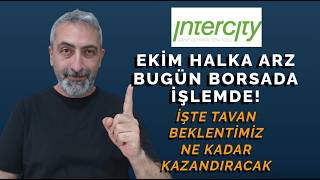 İm Halka Arz İşleme Başlıyor Tavan Olacak Mı? İntercity Halka Arz Beklentilerimiz