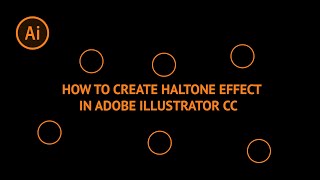 How to Create Halftone Effects in Adobe Illustrator CC