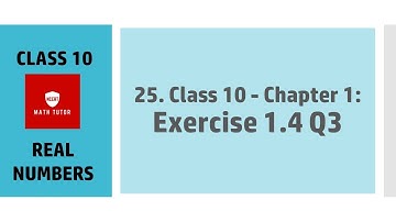 25. Class 10 - Chapter 1: Real Numbers - Exercise 1.4 Q3