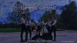 [KPOP IN PUBLIC] NCT 127(엔시티 127) - GIMME GIMME | DANCE COVER BY INSOULEN