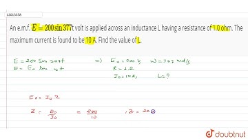 An e.m.f. `E = 200 sin 377 `t volt is applied across an inductance L having a resistance