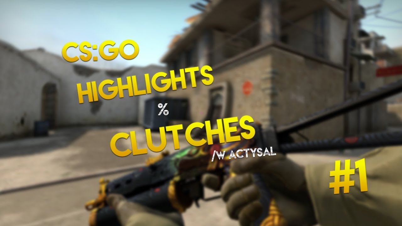 CS GO Highlights & Clutches! #1 (Reup From 2nd Chan Dats Why BadQual ...