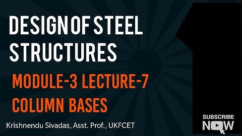 Design of Steel Structures - Module-3 Column Bases