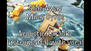 Video thumbnail of "Miley Cyrus - Slide Away Acoustic Karaoke Instrumental with guide vocal"