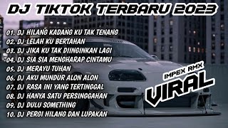 DJ TIKTOK TERBARU 2023 | 🎵 DJ HILANG KADANG KU TAK TENANG X LELAH KU BERTAHAN 🎵 FULL ALBUM