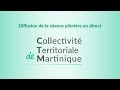 Diffusion en direct  sance plnire de la ctm collectivit territoriale de martinique