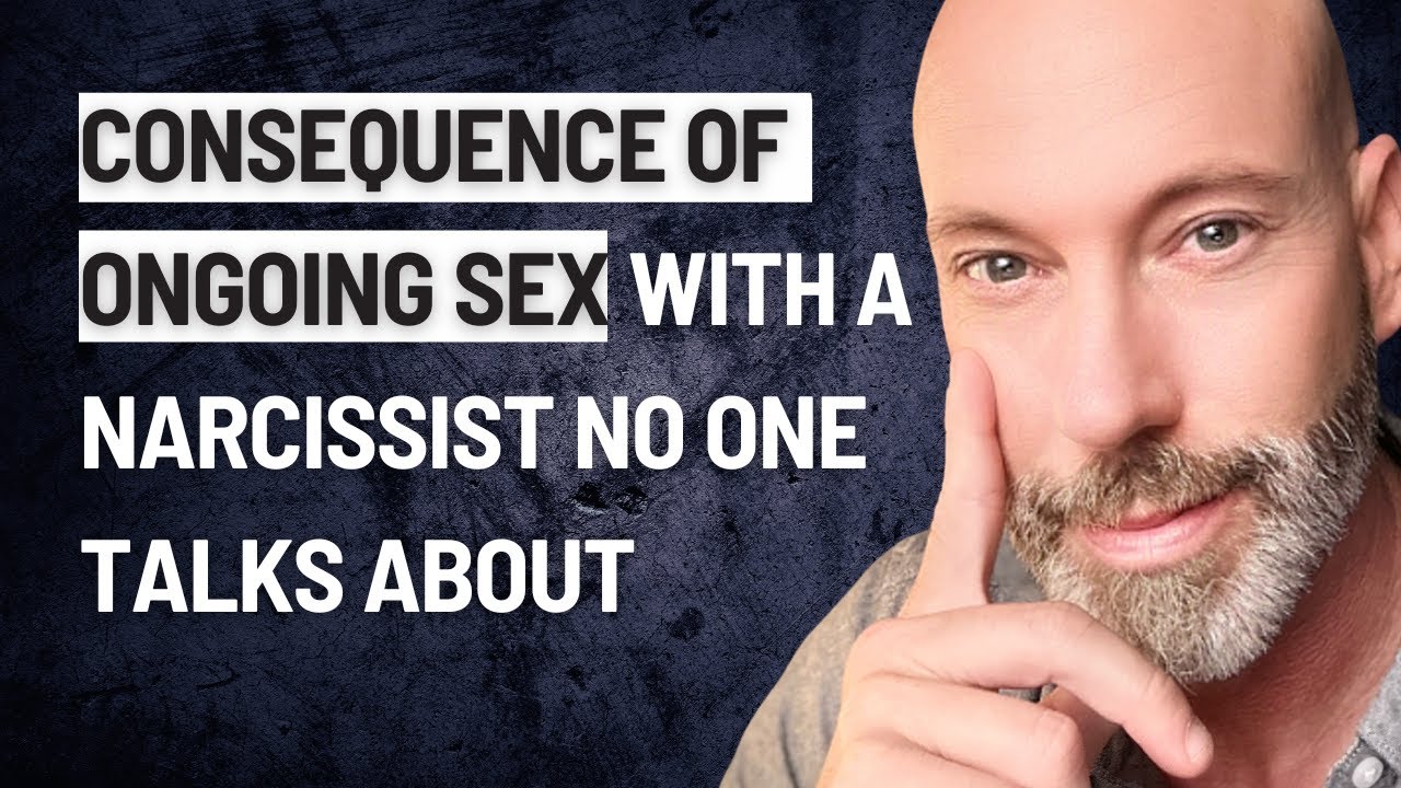 Keep Having Sex with a Narcissist? Here’s What It’s Doing to You - YouTube