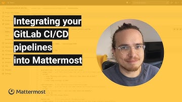 Integrating your GitLab CI/CD pipelines into Mattermost