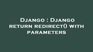 Django : Django return redirect() with parameters