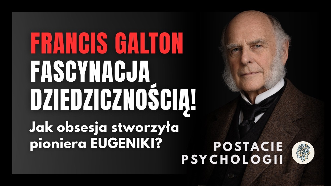 #113 Francis Galton - Biografia, która tłumaczy dlaczego geniusz bez empatii jest niebezpieczny!