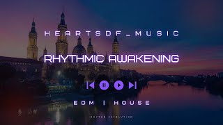 Rhythmic Awakening [EDM] | [House]