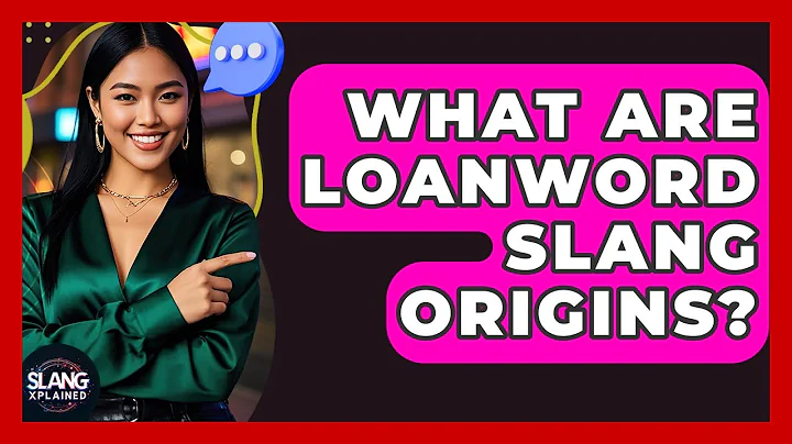 What Are Loanword Slang Origins? - SlangXplained