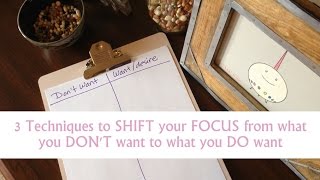 3 techniques to shift your focus from the 