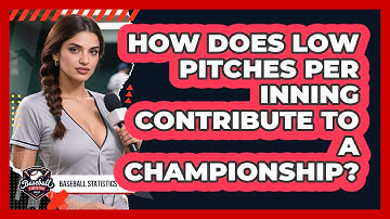 How Does Low Pitches Per Inning Contribute To A Championship? - Baseball Statistics Vault