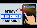How to Remove Blue Circle While Touching Screen on Samsung Phone