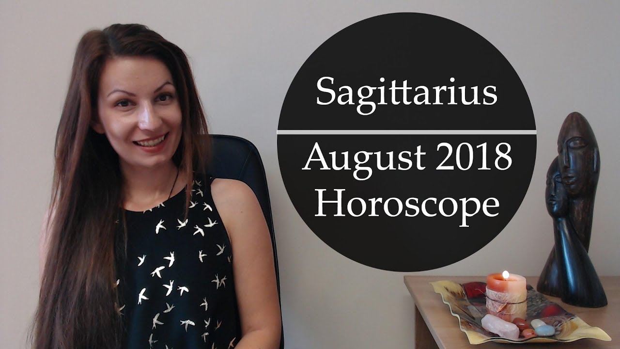 Sagittarius August 2018 Horoscope with Marina