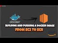 How to build and push a Docker image from EC2 to AWS ECR