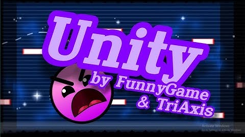 Unity by FunnyGame & TriAxis | Geometry Dash 2.2