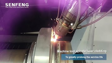 Laser Cladding Solution for Machine Tool Spindle | SENFENG Laser Cladding Machine