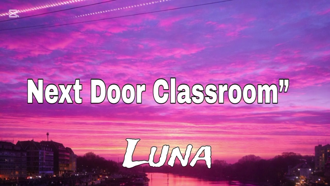 Next Door Classroom [Luna Lyrics Song]