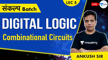 Combinational Circuits | Lec 5 | Digital Logic | Sankalp Batch | GATE 2021 CSE | Ankush Sir