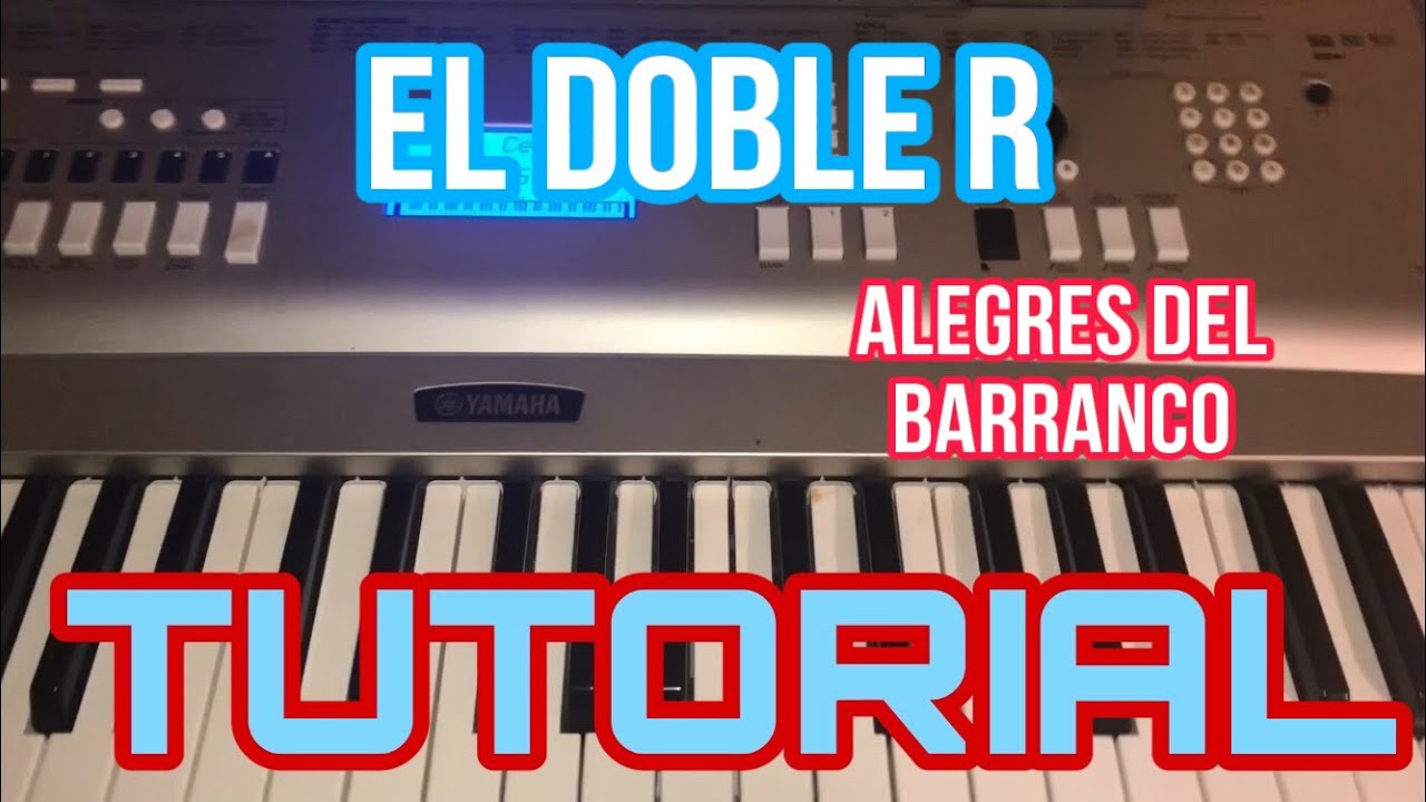 El Dobe R El Doble R - Alegres del Barranco (Melodia Tutorial en Teclado) - YouTube