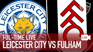 Leicester City 1-2 Fulham Instant Reaction | FUL-TIME LIVE