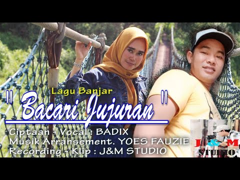 Lagu Banjar Terbaru | Bacari Jujuran | Badix