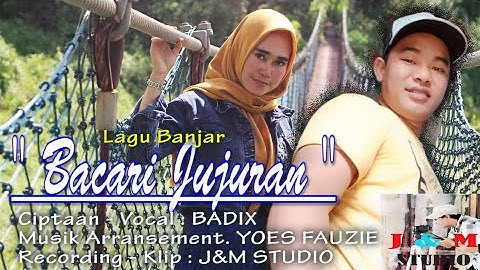Lagu Banjar Terbaru | Bacari Jujuran | Badix