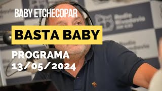 Baby Etchecopar Basta Baby Programa 13/05/2024