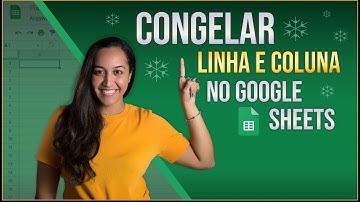 Como CONGELAR LINHAS E COLUNAS no Planilhas Google (ou Google Sheets) - Passo a Passo