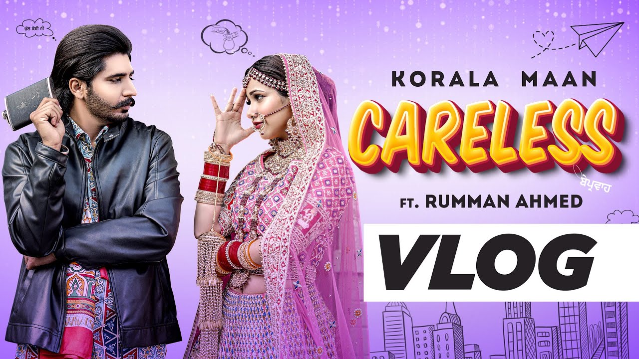 Careless (Vlog) | Korala Maan Ft Rumman Ahmed | Desi Crew | Latest Punjabi Songs 2022| Speed Records